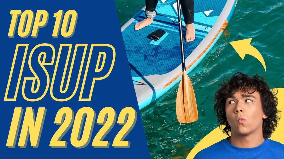'Video thumbnail for Top 10 Inflatable Stand-Up Paddleboards (SUP) on Amazon in 2022 - For All Skill Needs #paddleboards'