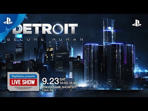 PlayStation® presents LIVE SHOW &quot;TGS2017&quot; 『Detroit Become Human』