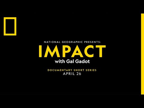 National Geographic Presents: IMPACT with Gal Gadot Trailer