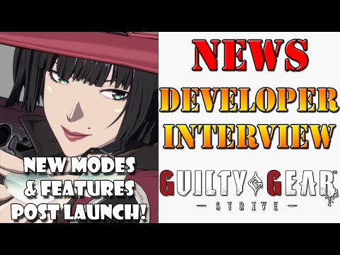 Exclusive Guilty Gear Strive Developer Interview! Lots of post launch additions planned!