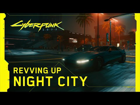 Cyberpunk 2077 — Behind the Scenes: Revving Up Night City
