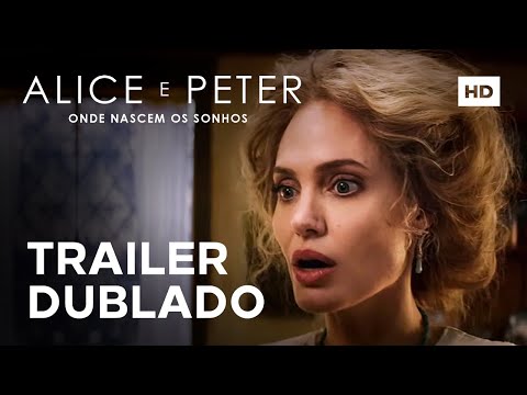 Alice e Peter: Onde Nascem os Sonhos | Trailer Dublado | 3 de Junho nos Cinemas