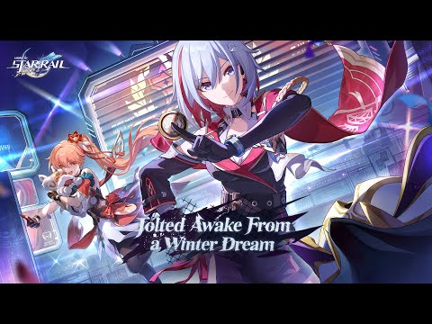 Version 1.4 Trailer - &quot;Jolted Awake From a Winter Dream&quot; | Honkai: Star Rail