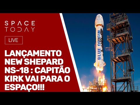 LANÇAMENTO NEW SHEPARD NS-18: CAPITÃO KIRK VAI PARA O ESPAÇO