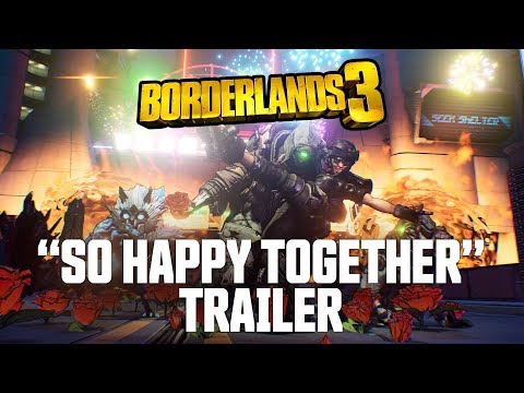 Borderlands 3 - &quot;So Happy Together&quot; Trailer