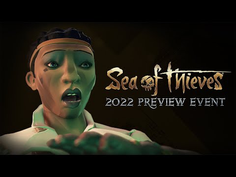 Sea of Thieves 2022 Preview Event