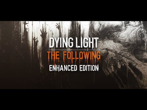 Dying Light: The Following - Enhanced Edition - Trailer
