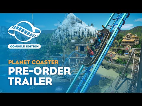 Planet Coaster: Console Edition | Pre-order Trailer