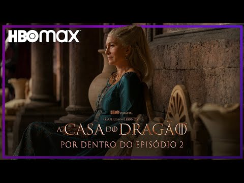 Por Dentro do Episódio #2 | A Casa do Dragão | HBO Max