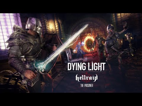 Dying Light: Hellraid – The Prisoner Release Trailer