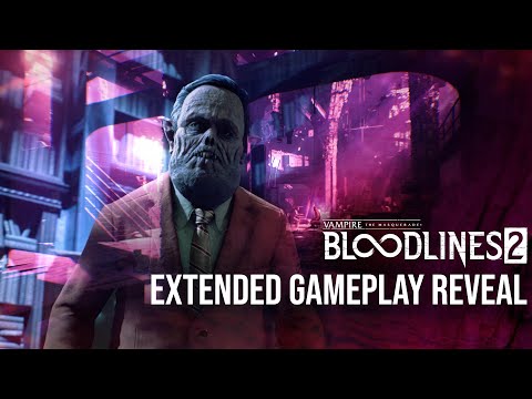 Vampire: The Masquerade - Bloodlines 2 - Extended Gameplay Reveal