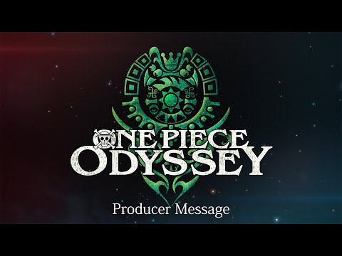 ONE PIECE ODYSSEY — Reunion of Memories Producer Message