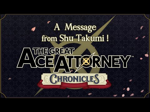 Uma Mensagem de Shu Takumi! - The Great Ace Attorney Chronicles