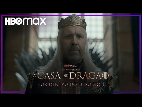 Por Dentro do Episódio #4 | A Casa do Dragão | HBO Max