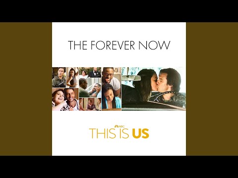 The Forever Now (From &quot;This Is Us: Season 6&quot;)