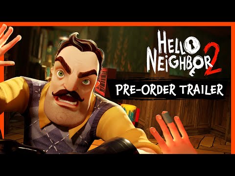 Hello Neighbor 2 - Pre-Orders NOW &amp; Play Beta | Pre-Order Trailer | PC, PlayStation, Xbox