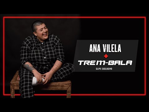 Ana Vilela feat. Trem-Bala Filme | Clipe Exclusivo