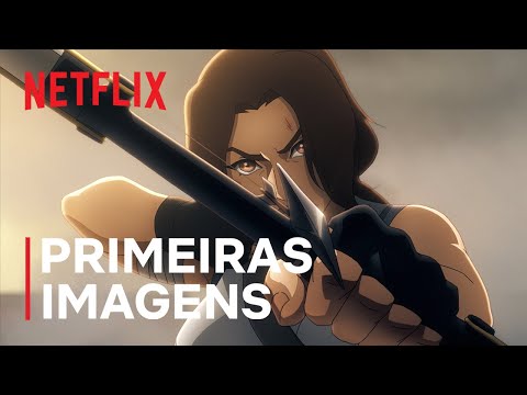 Tomb Raider: A Lenda de Lara Croft | Primeiras imagens | Netflix