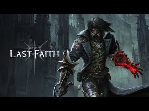 The Last Faith - Launch Trailer - Gothic Metroidvania Soulslike