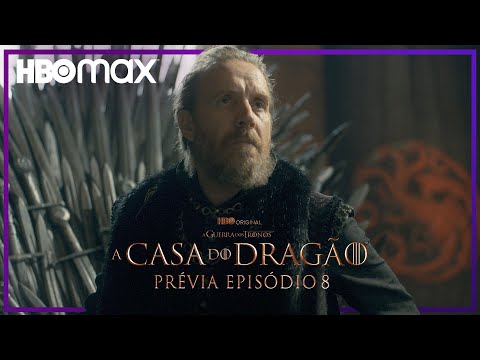 Prévia Episódio 8 | A Casa do Dragão | HBO Max