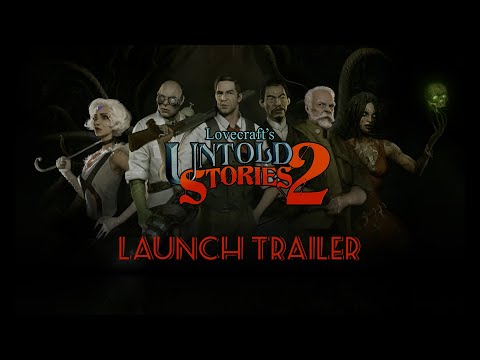 Lovecraft’s Untold Stories 2 - Launch Trailer