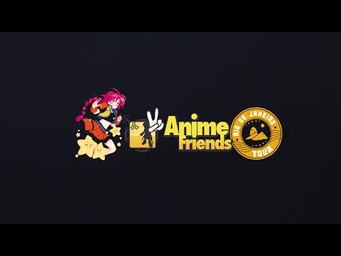 Anime Friends Tour: Rio de Janeiro 2019 - Oficial