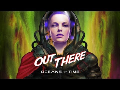 Out There: Oceans of Time - Teaser Trailer
