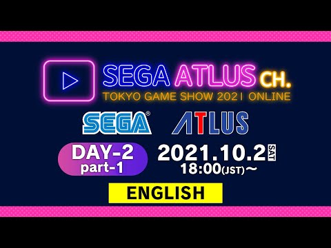 【SEGA/ATLUS TGS 2021 ONLINE】 SEGA ATLUS CHANNEL DAY-2 Part 1