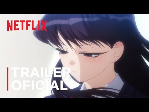 Komi Can't Communicate | Trailer principal | Netflix