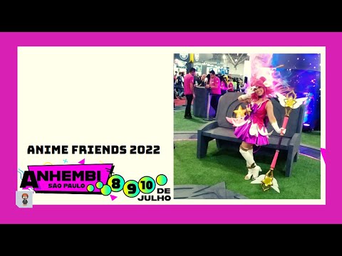 Anime Friends 2022 em São Paulo no Anhembi