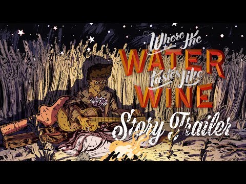 Where The Water Tastes Like Wine - Story Trailer
