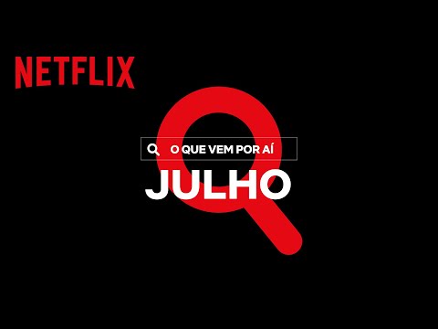 Novidades do Mês: Julho | Netflix Brasil