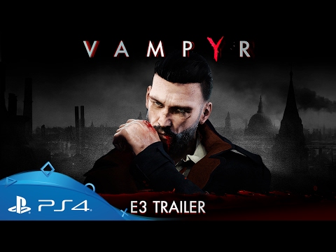 Vampyr | E3 2017 Trailer | PS4