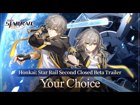 Second Closed Beta Trailer - “Your Choice” | Honkai: Star Rail