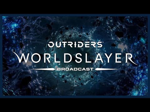 Outriders Worldslayer Reveal Broadcast