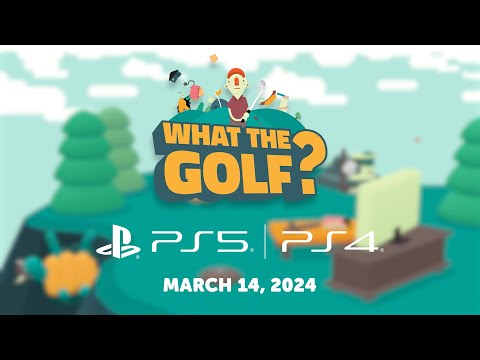 WHAT THE GOLF? Launch Date - PlayStation 4 &amp; PlayStation 5