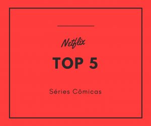 Séries Cômicas da Netflix