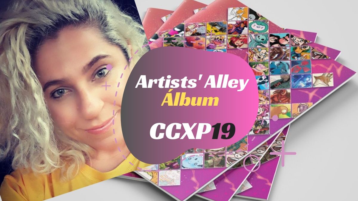 Especial Álbum Artists’ Alley CCXP19 com Ana Gisele – Parte 2