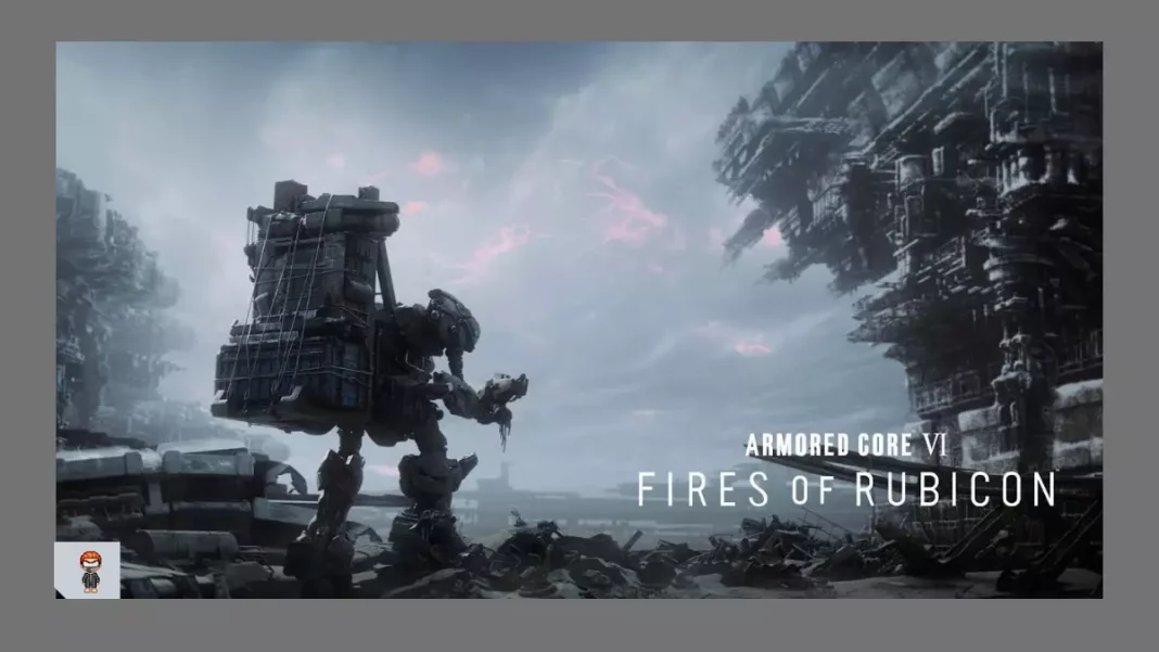 Armored Core VI: Fires of Rubicon trailer Armored Core VI: Fires of Rubicon gameplay Armored Core VI: Fires of Rubicon data