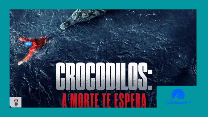 Crocodilos a Morte te Espera paramount plus Crocodilos a morte te espera assistir crocodilos a morte te espera online