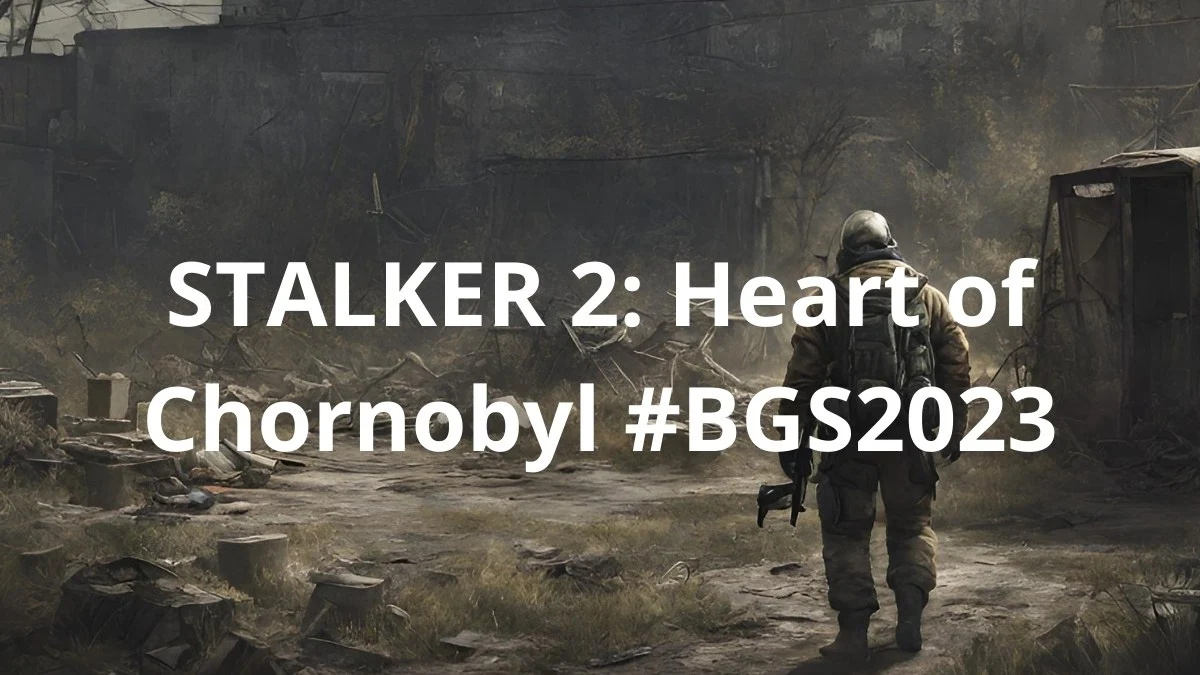 STALKER 2 aparece na BGS 2023 com build problemática