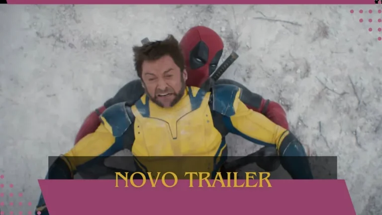 Deadpool & Wolverine novo trailer é revelado e exibe o retorno da parceria