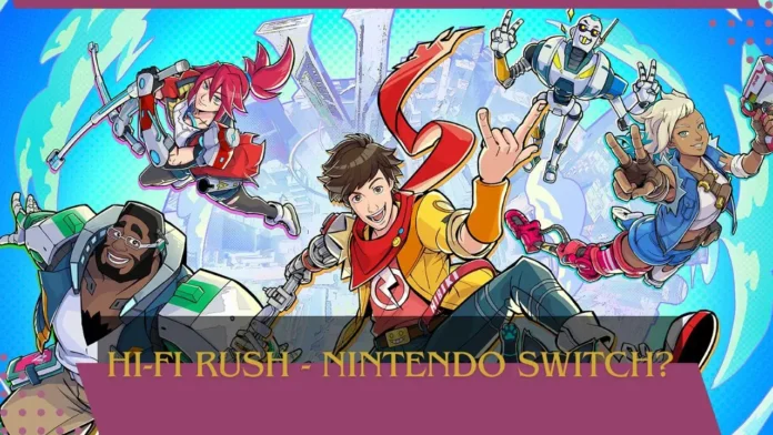 Hi-Fi Rush é listado para o Nintendo Switch no PEGI e poderá ser lançado este ano