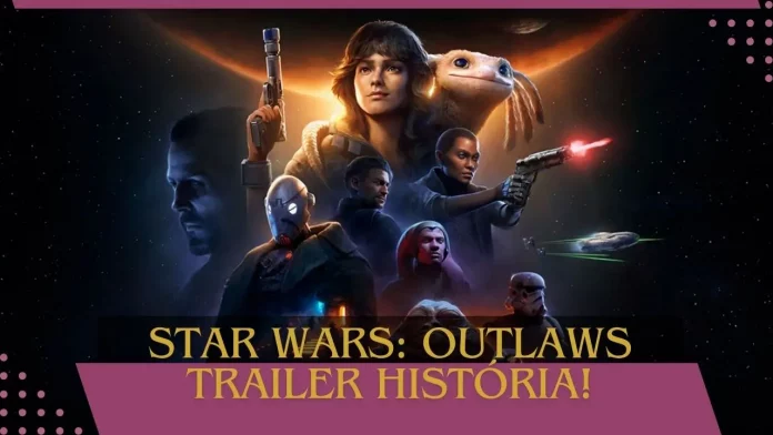 Star Wars Outlaws recebe trailer de história em 9 de abril de 2024