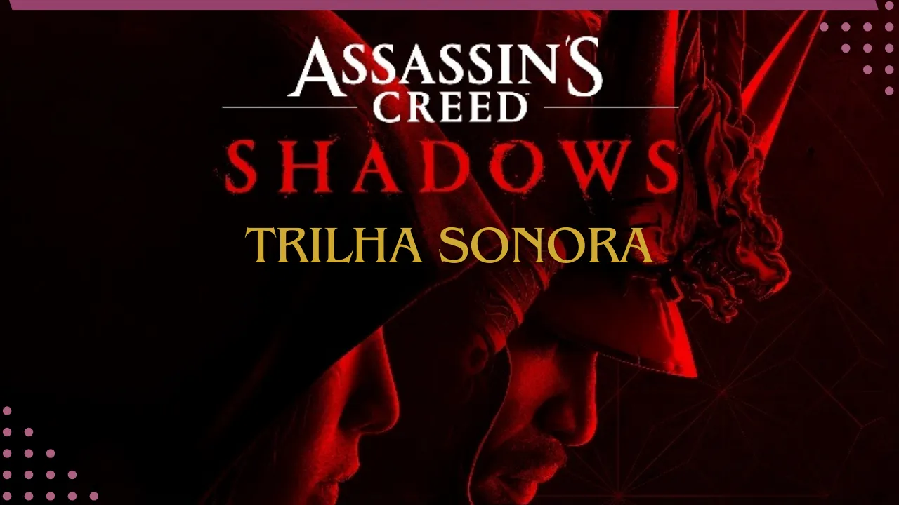 Prévia da trilha sonora original de Assassin’s Creed Shadows, com as primeira faixas do jogo