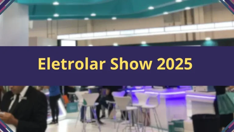 Eletrolar Show 2025: Um Hub de Oportunidades para o Mercado Eletroeletrônico