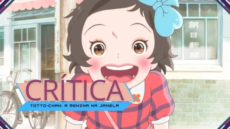 Crítica Totto-chan: A Menina na Janela — A inocência que resiste ao tempo e à guerra