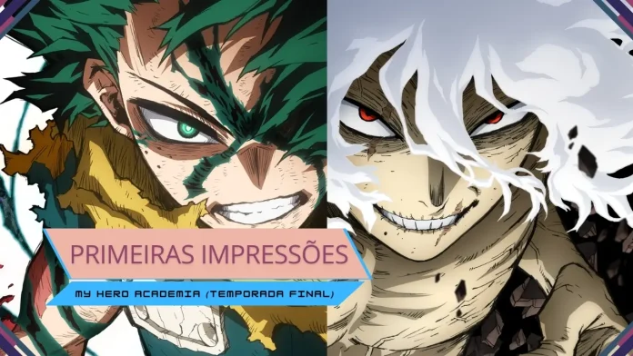 Primeiras Impressões | My Hero Academia (Temporada Final)