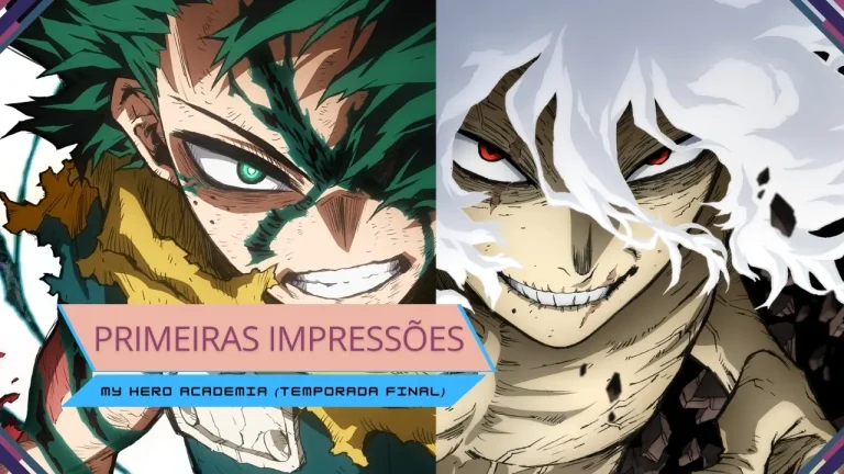 Primeiras Impressões | My Hero Academia (Temporada Final)