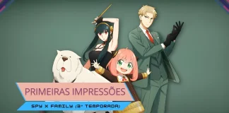 Primeiras Impressões | Spy x Family (3ª Temporada)